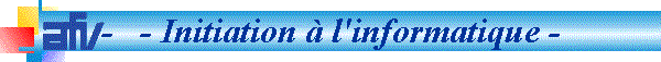 -   - Initiation  l'informatique -
