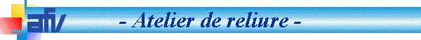 - Atelier de reliure -