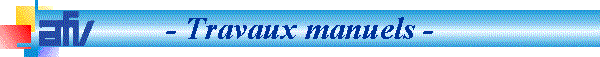 - Travaux manuels -